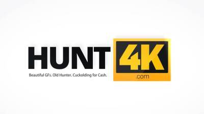 HUNT4K. Man wants money and no working so he makes his GF - nvdvid.com